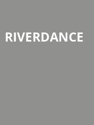 Riverdance, Stranahan Theatre, Toledo