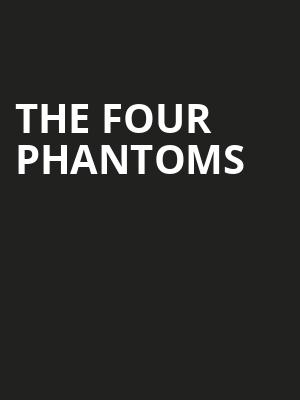 The Four Phantoms, Stranahan Theatre, Toledo