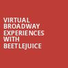 Virtual Broadway Experiences with BEETLEJUICE, Virtual Experiences for Toledo, Toledo