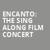 Encanto The Sing Along Film Concert, Stranahan Theatre, Toledo