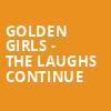 Golden Girls The Laughs Continue, Stranahan Theatre, Toledo